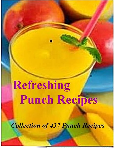 Refreshing Punch Recipes - Collection of 437 Punch Recipes