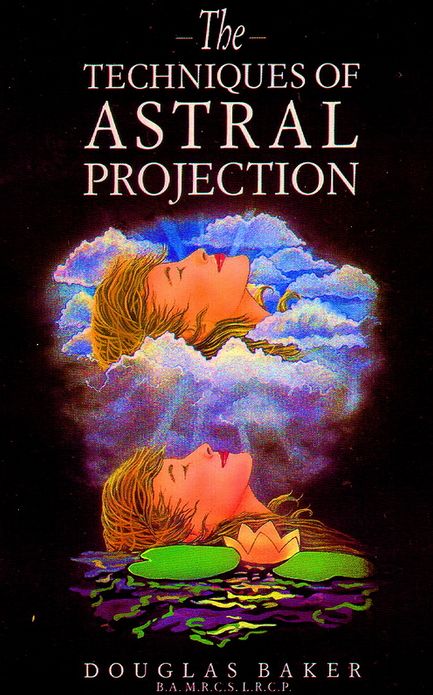 THE TECHNIQUES OF ASTRAL PROJECTION