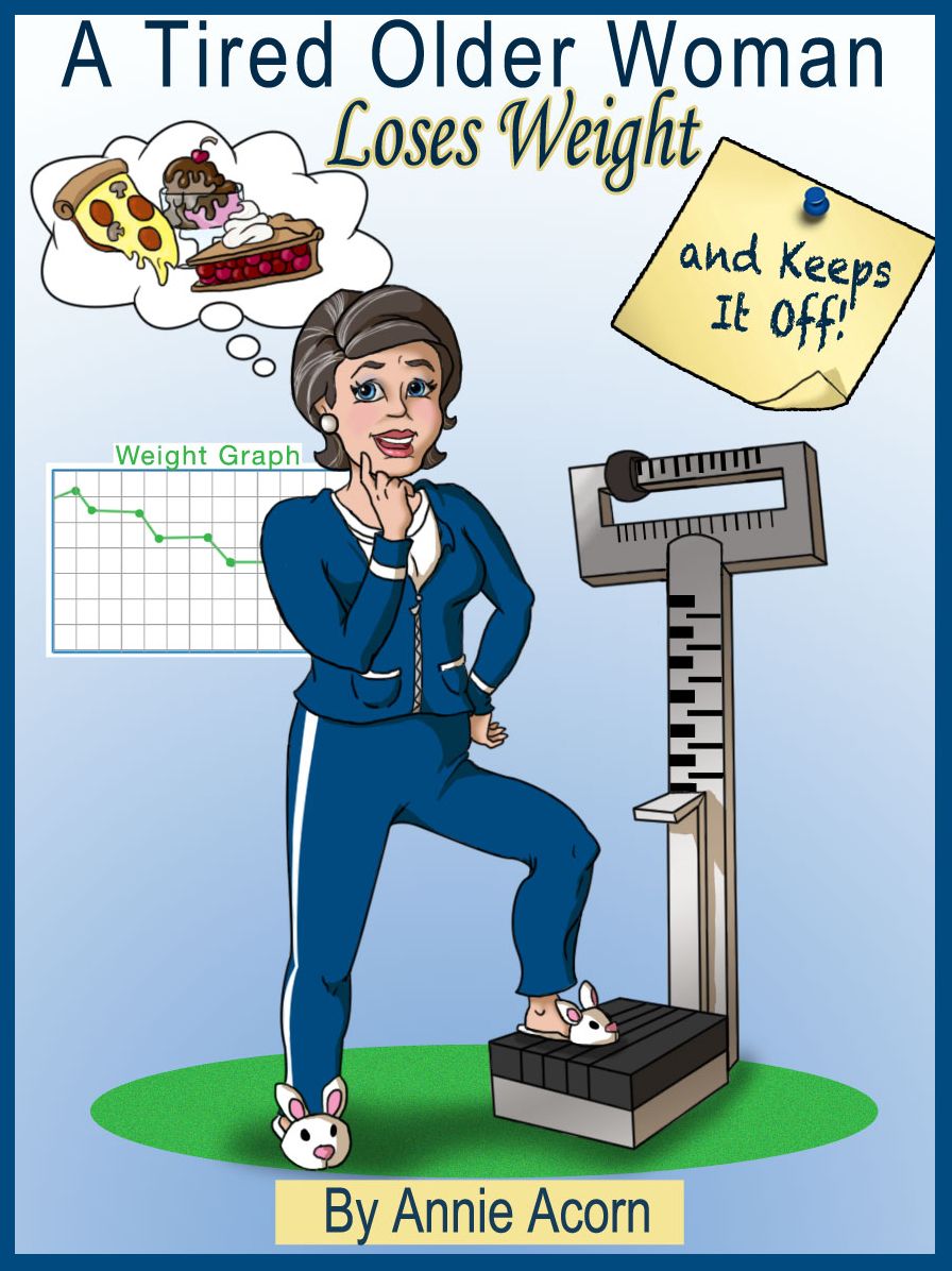 A Tired Older Woman: Loses Weight And Keeps It Off!