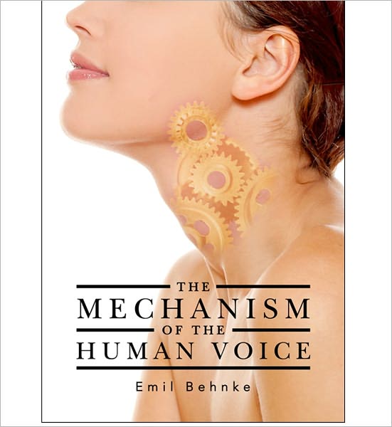 THE MECHANISM OF THE HUMAN VOICE