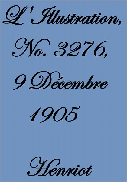 L'Illustration, No. 3276, 9 D&eacute;cembre 1905