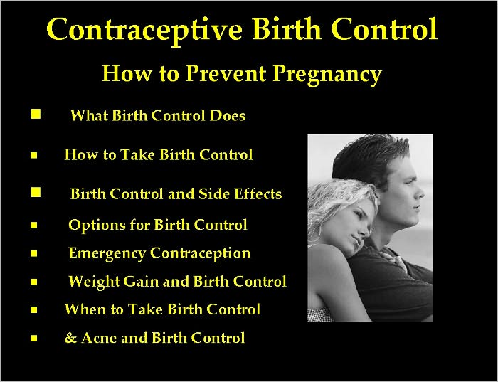 Contraceptive Birth Control: How to Prevent Pregnancy, What Birth Control Does, How to Take Birth Control, Birth Control and Side Effects, Options for Birth Control, Emergency Contraception, Weight Gain and Birth Control, & When to Take Birth Control
