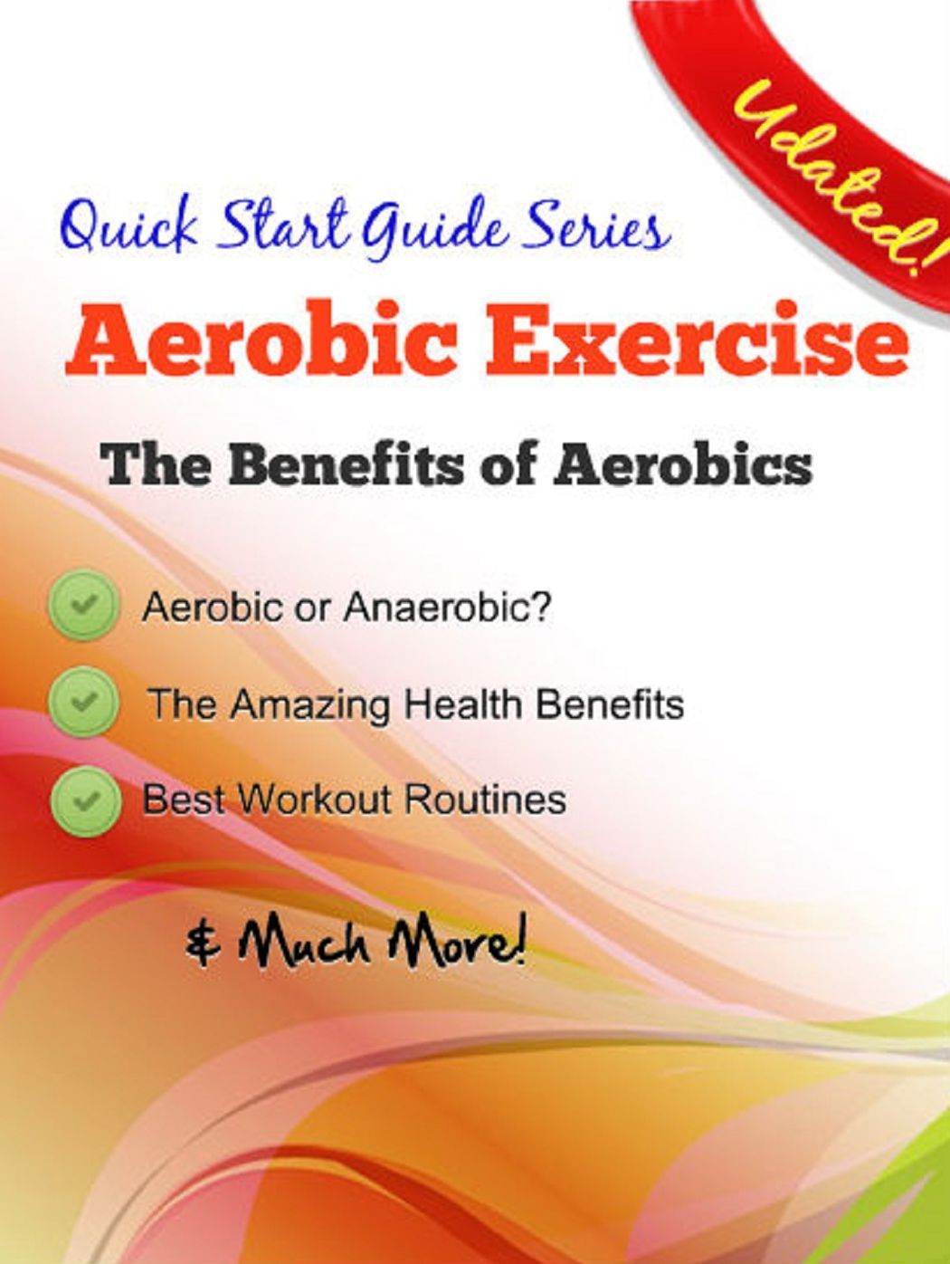 Aerobic Exercise: What are Aerobics Exercises - Aerobic Fitness Through Water Aerobics, Step Aerobics, Aerobic Dance and Aerobic Endurance, Aerobic vs. Anaerobic, Best Aerobic Workout and Aerobics Routines, & Health Benefits of Aerobic Activities