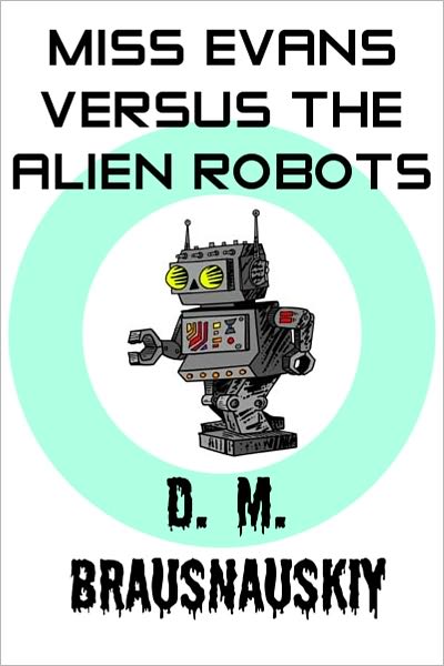 Miss Evans Versus The Alien Robots