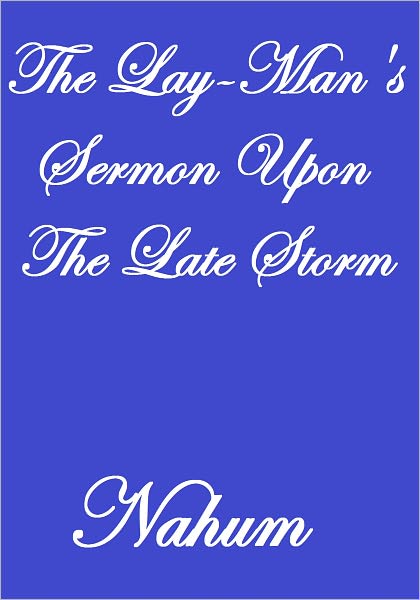 The Lay-Man's Sermon Upon The Late Storm