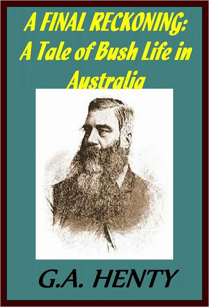 A FINAL RECKONING: A Tale of Bush Life in Australia by G.Henty