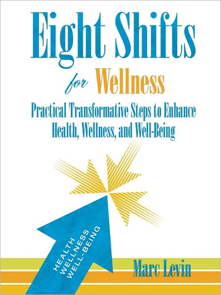 Eight Shifts for Wellness: Practical Transformative Steps to Enhance Health, Wellness, and Well-Being