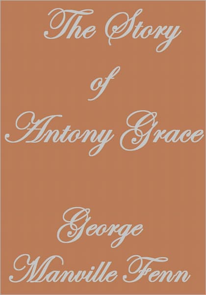 The Story of Antony Grace