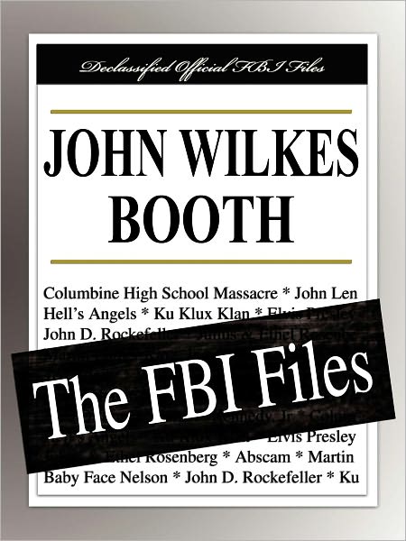 John Wilkes Booth: The FBI Files