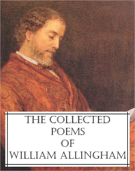 The Collected Poems of William Allingham