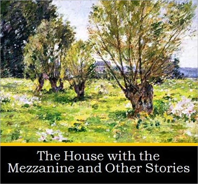 The House with the Mezzanine and Other Stories