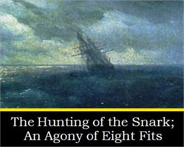 The Hunting of the Snark; An Agony of Eight Fits