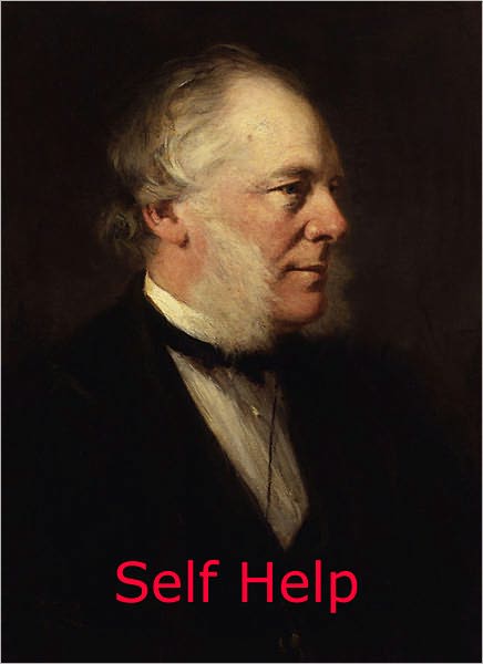 Self Help: With Illustrations of Conduct and Perserverance! A Non-Fiction/Essays Classic By Samuel Smiles!