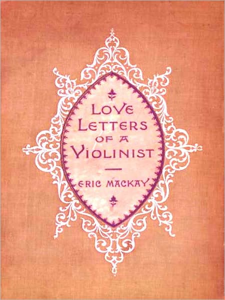 Love Letters of a Violinist and Other Poems [Illustrated]