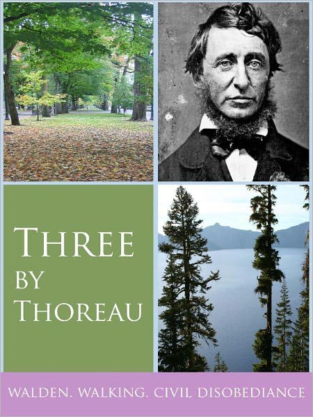 Three By Thoreau: Walden, Walking, and Civil Disobedience