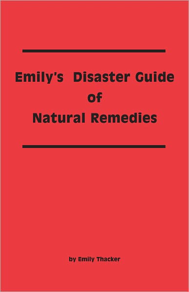 Emily's Disaster Guide of Natural Remedies