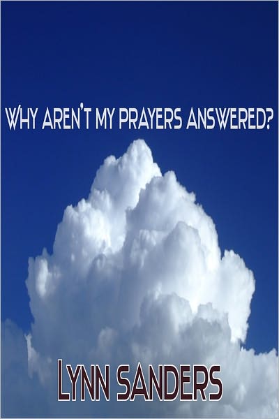 Why Aren't My Prayers Answered
