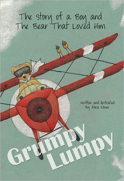 Grumpy Lumpy: The Story of a Boy and The Bear That Loved Him