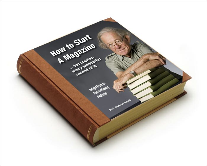 HOW TO START A MAGAZINE ... and Cherish Every Wonderful Second of It
