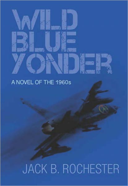 Wild Blue Yonder: A Novel of the 1960s