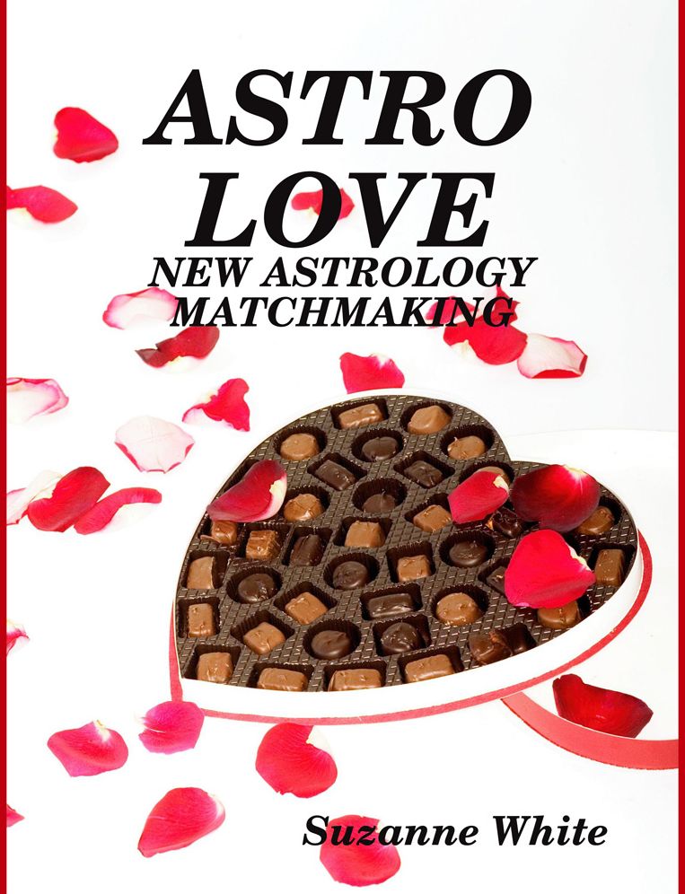 THE ASTROLOGY OF LOVE - The Matchmaker's Guide To The Universe