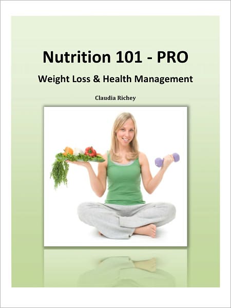 Nutrition 101 PRO Nutrition For Weight Loss And Health Management