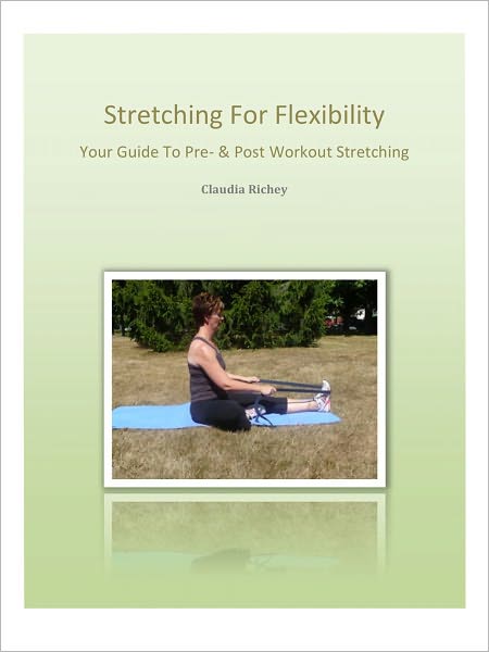 Stretching For Flexibility (Your Guide To Pre & Post Workout Stretching?)