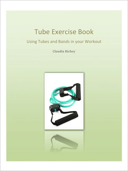 Tube Exercise Book Using Tubes And Bands In Your Workout?