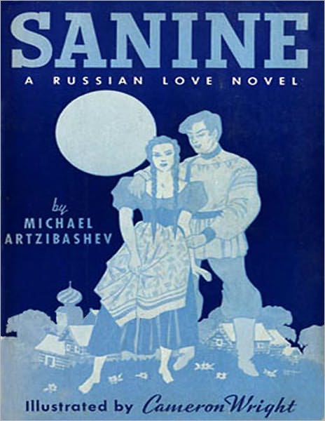 Sanine: A Love And Romance Classic By Mikhail Petrovich Artzybashev!