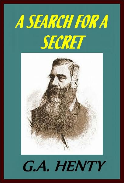 A SEARCH FOR A SECRET, Vol. 1 by G.Henty