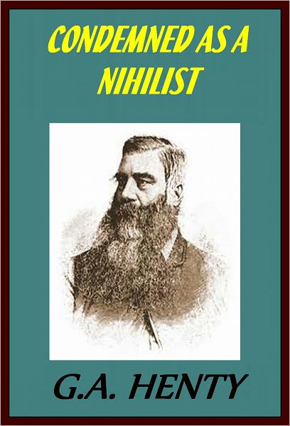 CONDEMNED AS A NIHILIST: A STORY OF ESCAPE FROM SIBERIA