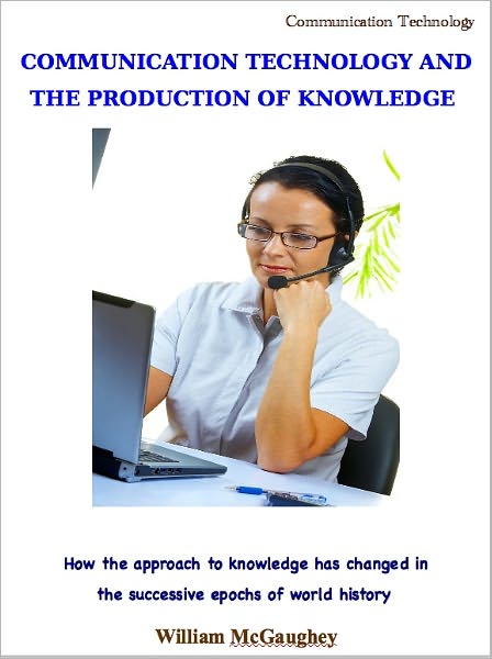 Communication technology and the production of knowledge