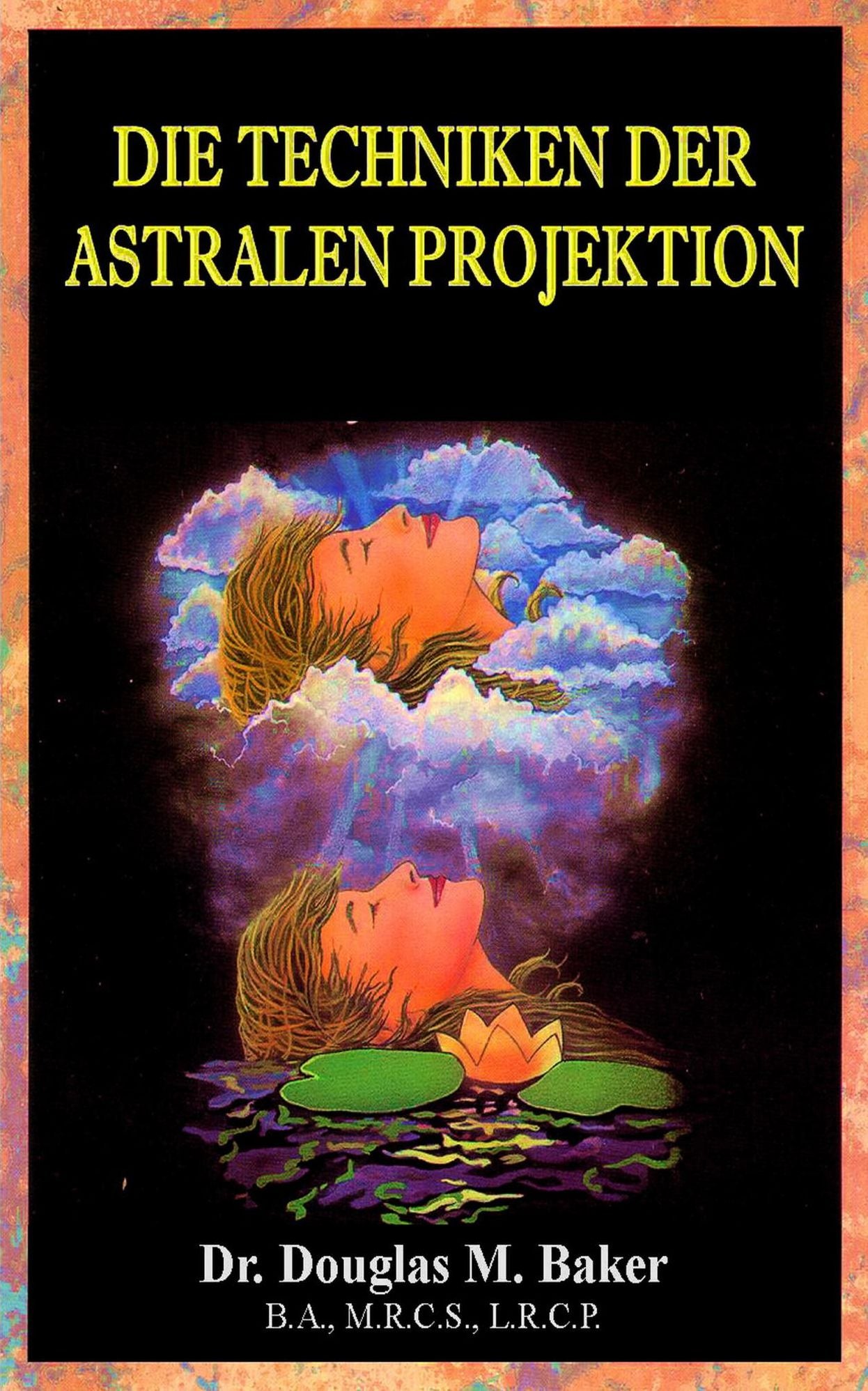 Die Techniken der Astralen Projektion