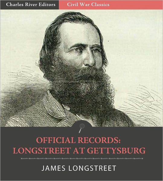 Official Records of the Union and Confederate Armies: General James Longstreet's Account of the Battle of Gettysburg (Illustrated with TOC and Original Commentary)