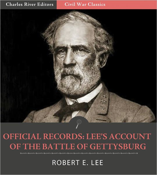 Official Records of the Union and Confederate Armies: General Robert E. Lee's Account of the Pennsylvania Campaign (Illustrated with TOC)