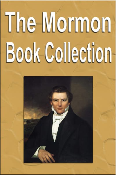 The Mormon Book Collection (Including the Book of Mormon, Pearl of Great Price, Story of Mormonism, and More)