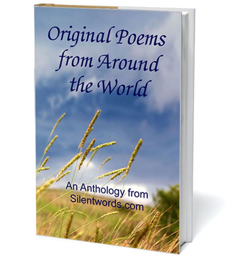 Original Poems from Around the World - an Anthology from Silentwords.com