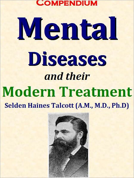 Compendium Mental Diseases and their Modern Treatment