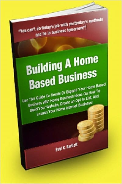 Building A Home Based Business: Use This Guide To Create Or Expand Your Home Based Business With Home Business Ideas On How To Build Your Website, Create An Opt-in List, And Launch Your Home Internet Business!