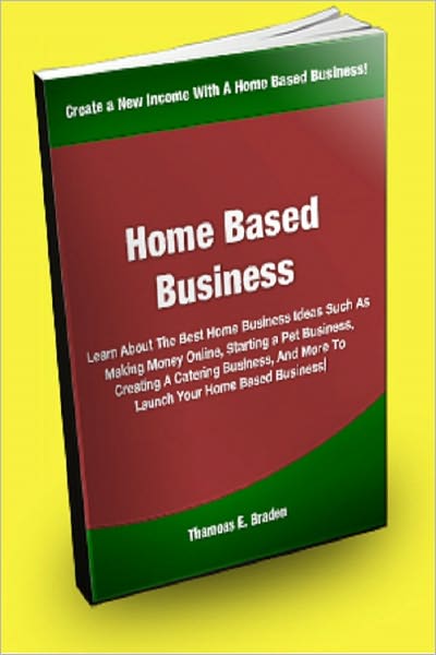 Home Based Business; Learn About The Best Home Business Ideas Such as Making Money Online, Starting a Pet Business, Creating A Catering Business And More To Launch Your Home Based Business!