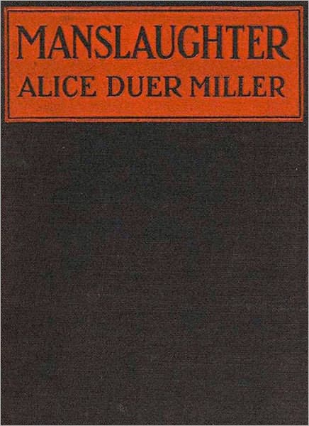 Manslaughter: A Fiction/Literature Classic By Alice Duer Miller!