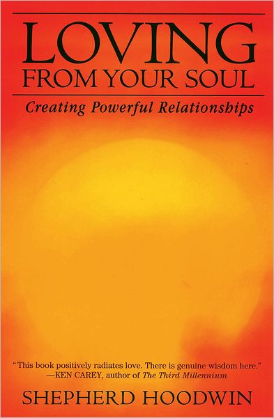 Loving from Your Soul: Creating Powerful Relationships