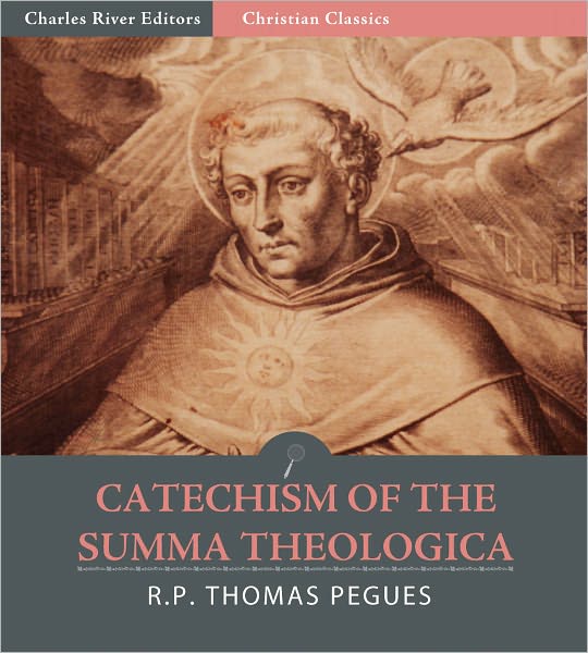 Catechism of the "Summa Theologica" of Saint Thomas Aquinas: For the Use of the Faithful