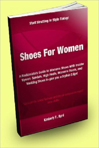 Shoes for Women; A Fashionista’s Guide to Womens Shoes With Insider Tips on Sandals, High Heels, Women's Boots, and Wedding Shoes to Give You a Stylish Edge!