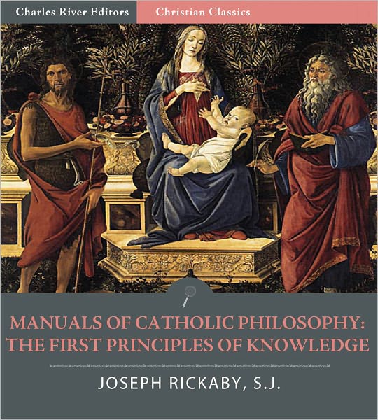 Manuals of Catholic Philosophy: The First Principles of Knowledge