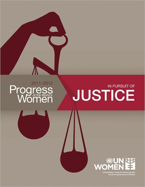 Progress of the World's Women Report 2011-2012: In Pursuit of Justice