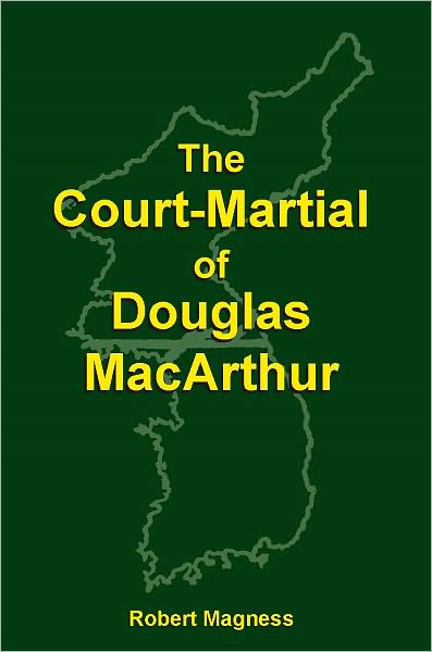 The Court-Martial of Douglas Mac Arthur