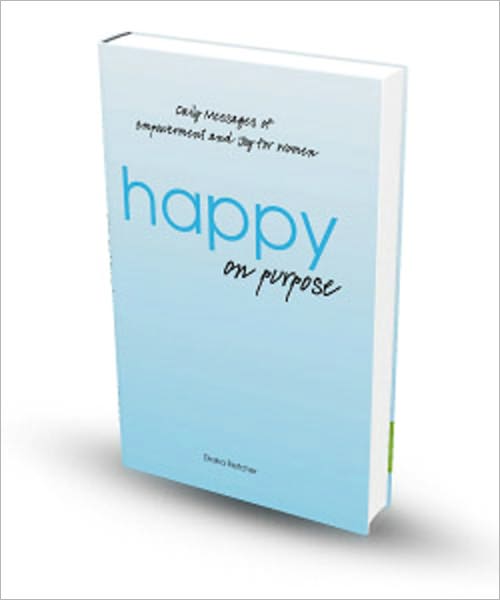 Happy on Purpose - Daily Messages of Empowerment and Joy for Women
