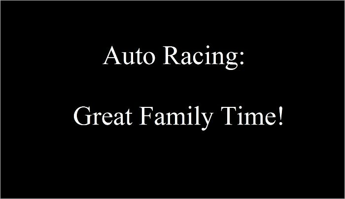 Auto Racing: A Great Family Time!