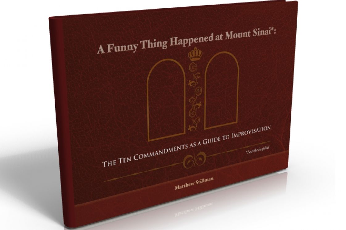 A Funny Thing Happened At Mount Sinai: The Ten Commandments as a Guide to Improvisation